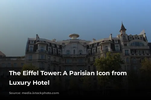 The Eiffel Tower: A Parisian Icon from Your Luxury Hotel