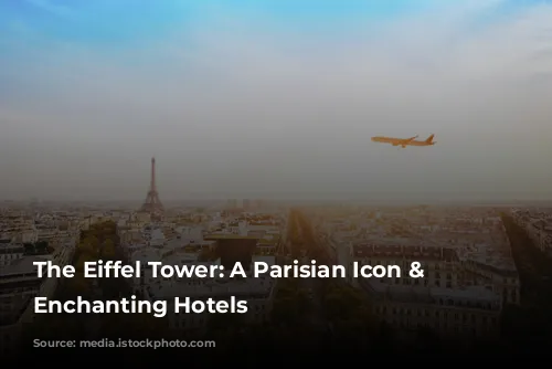 The Eiffel Tower: A Parisian Icon & Its Enchanting Hotels