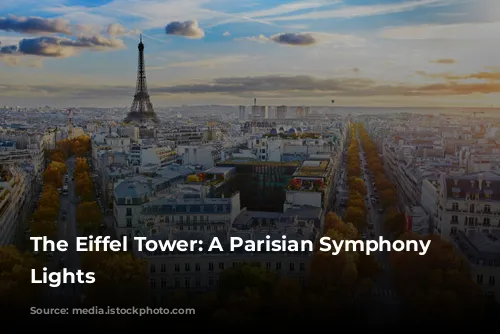 The Eiffel Tower: A Parisian Symphony of Lights