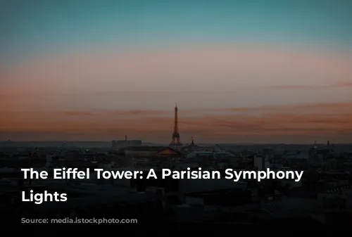 The Eiffel Tower: A Parisian Symphony of Lights