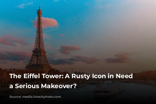 The Eiffel Tower: A Rusty Icon in Need of a Serious Makeover?