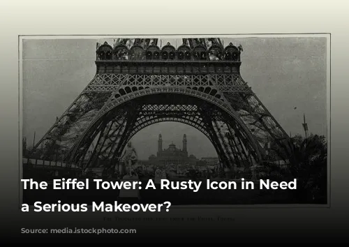 The Eiffel Tower: A Rusty Icon in Need of a Serious Makeover?