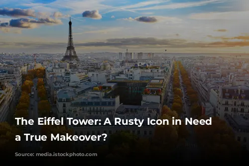 The Eiffel Tower: A Rusty Icon in Need of a True Makeover?