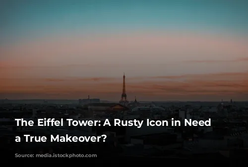 The Eiffel Tower: A Rusty Icon in Need of a True Makeover?