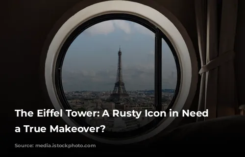 The Eiffel Tower: A Rusty Icon in Need of a True Makeover?