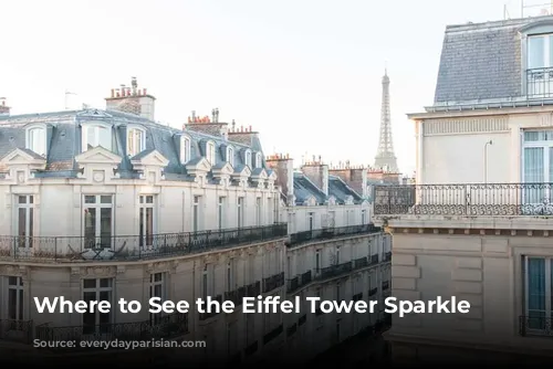 Where to See the Eiffel Tower Sparkle