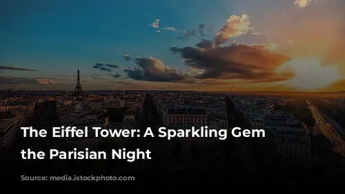 The Eiffel Tower: A Sparkling Gem in the Parisian Night