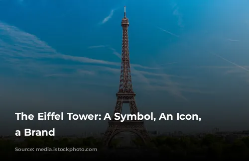 The Eiffel Tower: A Symbol, An Icon, and a Brand