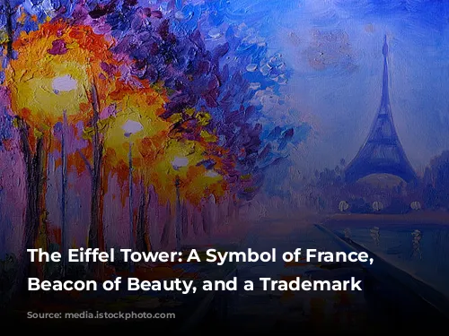 The Eiffel Tower: A Symbol of France, a Beacon of Beauty, and a Trademark