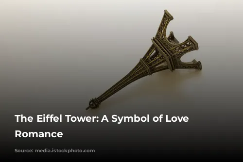 The Eiffel Tower: A Symbol of Love and Romance