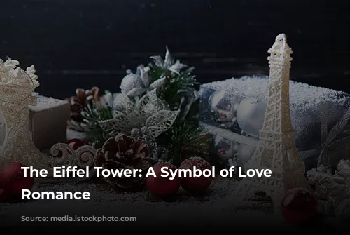 The Eiffel Tower: A Symbol of Love and Romance