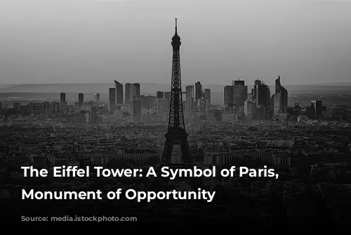 The Eiffel Tower: A Symbol of Paris, a Monument of Opportunity