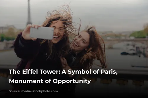 The Eiffel Tower: A Symbol of Paris, a Monument of Opportunity