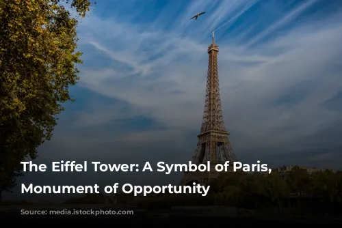 The Eiffel Tower: A Symbol of Paris, a Monument of Opportunity