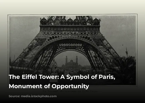 The Eiffel Tower: A Symbol of Paris, a Monument of Opportunity