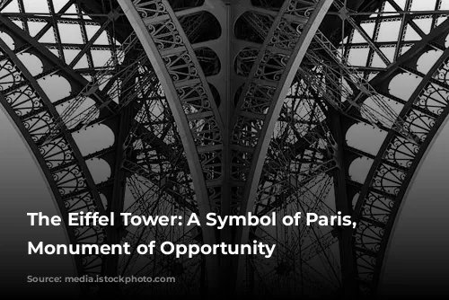 The Eiffel Tower: A Symbol of Paris, a Monument of Opportunity