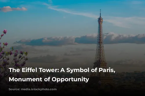 The Eiffel Tower: A Symbol of Paris, a Monument of Opportunity