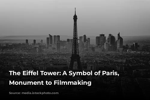 The Eiffel Tower: A Symbol of Paris, a Monument to Filmmaking