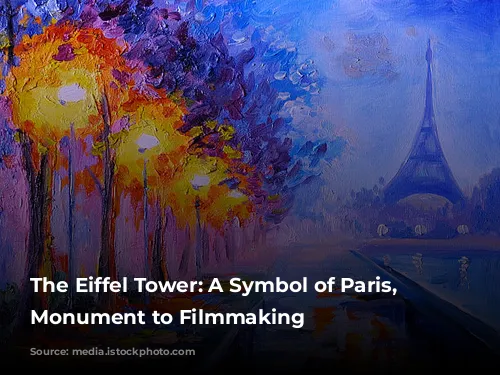 The Eiffel Tower: A Symbol of Paris, a Monument to Filmmaking