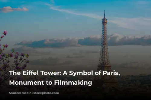 The Eiffel Tower: A Symbol of Paris, a Monument to Filmmaking