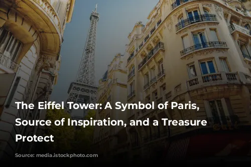 The Eiffel Tower: A Symbol of Paris, a Source of Inspiration, and a Treasure to Protect