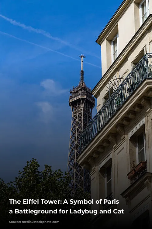 The Eiffel Tower: A Symbol of Paris and a Battleground for Ladybug and Cat Noir