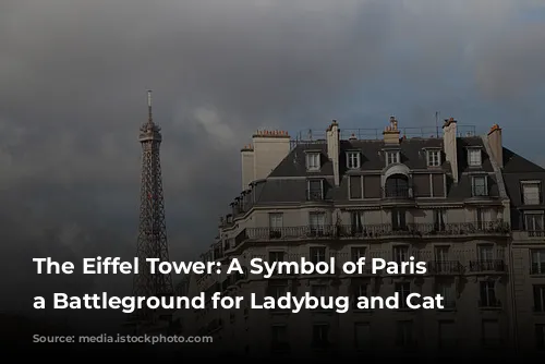 The Eiffel Tower: A Symbol of Paris and a Battleground for Ladybug and Cat Noir