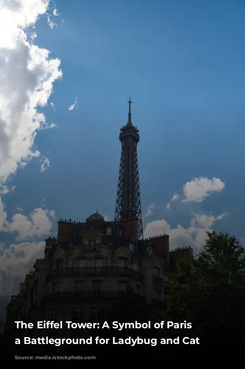 The Eiffel Tower: A Symbol of Paris and a Battleground for Ladybug and Cat Noir