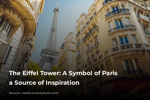 The Eiffel Tower: A Symbol of Paris and a Source of Inspiration