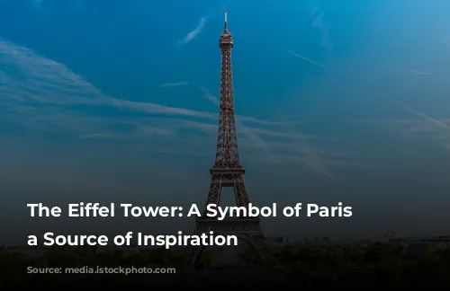 The Eiffel Tower: A Symbol of Paris and a Source of Inspiration