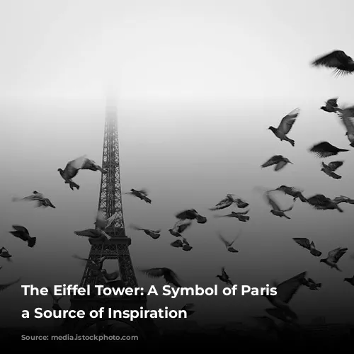 The Eiffel Tower: A Symbol of Paris and a Source of Inspiration