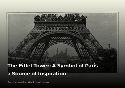 The Eiffel Tower: A Symbol of Paris and a Source of Inspiration