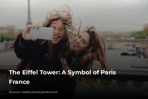 The Eiffel Tower: A Symbol of Paris and France