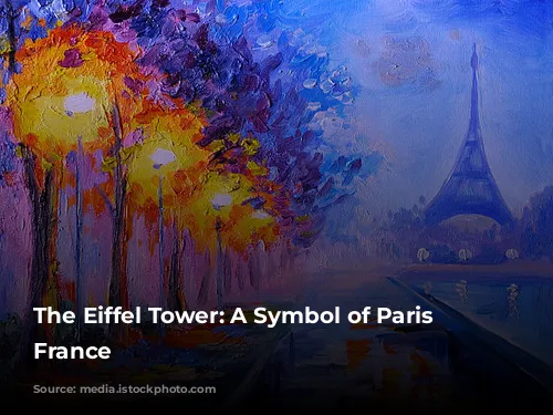 The Eiffel Tower: A Symbol of Paris and France