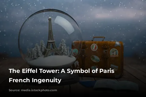 The Eiffel Tower: A Symbol of Paris and French Ingenuity