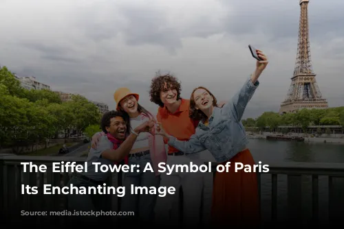 The Eiffel Tower: A Symbol of Paris and Its Enchanting Image