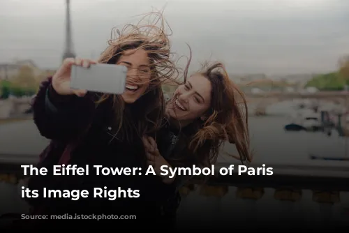 The Eiffel Tower: A Symbol of Paris and its Image Rights