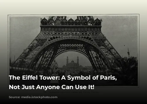 The Eiffel Tower: A Symbol of Paris, But Not Just Anyone Can Use It!