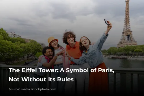 The Eiffel Tower: A Symbol of Paris, But Not Without Its Rules