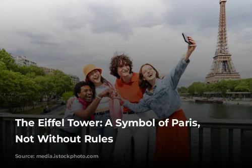 The Eiffel Tower: A Symbol of Paris, But Not Without Rules