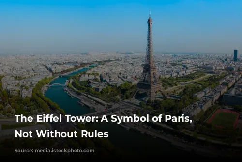 The Eiffel Tower: A Symbol of Paris, But Not Without Rules