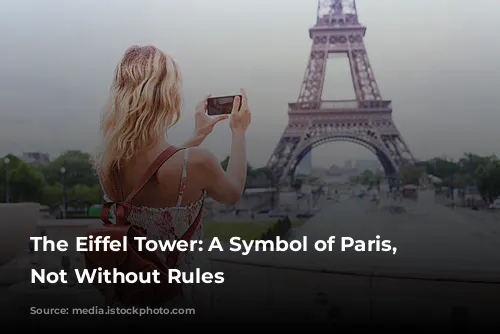 The Eiffel Tower: A Symbol of Paris, But Not Without Rules