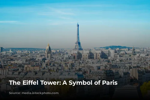 The Eiffel Tower: A Symbol of Paris