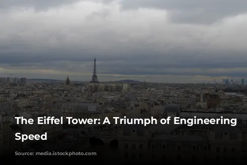 The Eiffel Tower: A Triumph of Engineering and Speed