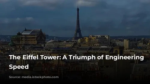 The Eiffel Tower: A Triumph of Engineering and Speed