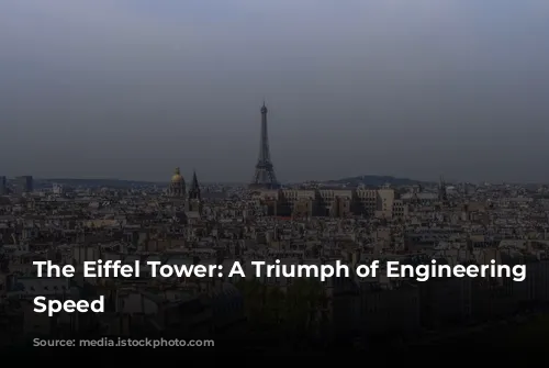 The Eiffel Tower: A Triumph of Engineering and Speed