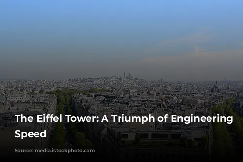 The Eiffel Tower: A Triumph of Engineering and Speed