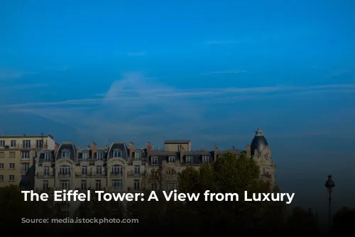 The Eiffel Tower: A View from Luxury