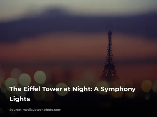 The Eiffel Tower at Night: A Symphony of Lights