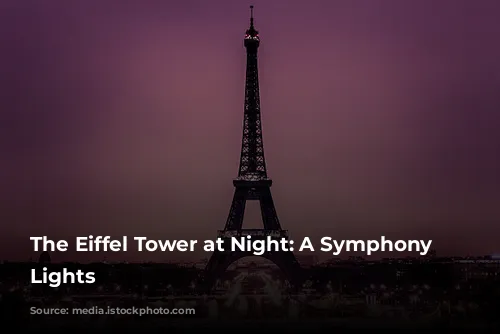 The Eiffel Tower at Night: A Symphony of Lights